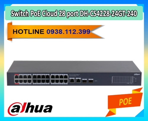 Bộ chia mạng DH-CS4228-24GT-240, Switch PoE DH-CS4228-24GT-240, DH-CS4228-24GT-240 quản lý cloud, Switch Dahua 28 cổng DH-CS4228-24GT-240, DH-CS4228-24GT-240 cho camera, Mua DH-CS4228-24GT-240 giá tốt, DH-CS4228-24GT-240 dùng cho PoE camera