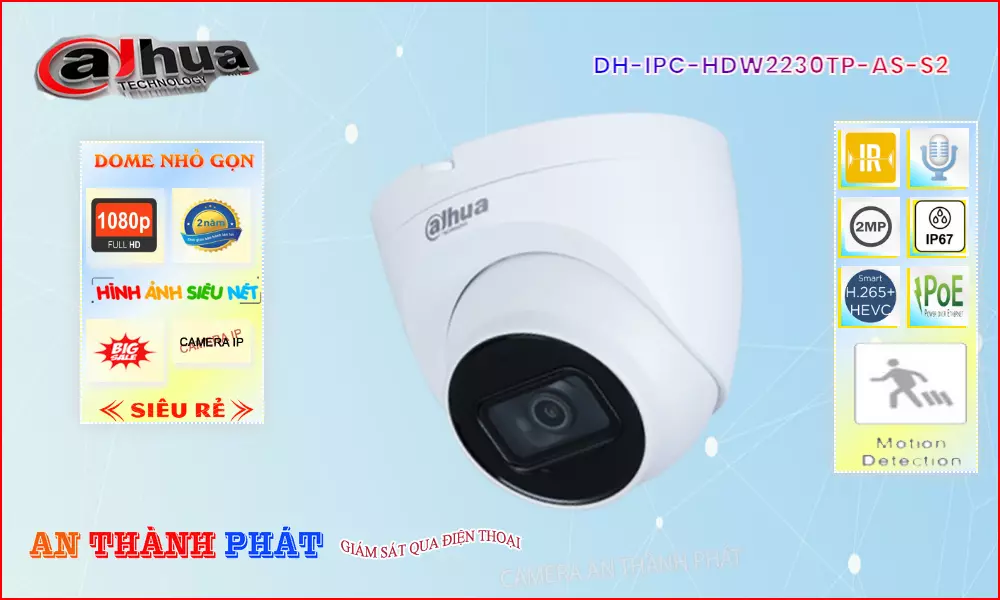 DH IPC HDW2230TP AS S2,Camera IP Dahua DH-IPC-HDW2230TP-AS-S2,DH-IPC-HDW2230TP-AS-S2 rẻ nhất,DH-IPC-HDW2230TP-AS-S2 Ip POE sắc nét  giá mới nhất,DH-IPC-HDW2230TP-AS-S2 Chính hãng,Bán rẻ  Camera quan sát DH-IPC-HDW2230TP-AS-S2,DH-IPC-HDW2230TP-AS-S2 bán rẻ,DH-IPC-HDW2230TP-AS-S2 2.0 megapixel FULL HD 1080P chiết khấu cao,Giá Bán DH-IPC-HDW2230TP-AS-S2,cửa hàng bán DH-IPC-HDW2230TP-AS-S2,thông số DH-IPC-HDW2230TP-AS-S2,tuổi thọ DH-IPC-HDW2230TP-AS-S2,DH-IPC-HDW2230TP-AS-S2 giá mới nhất,DH-IPC-HDW2230TP-AS-S2 Chiết khấu cao