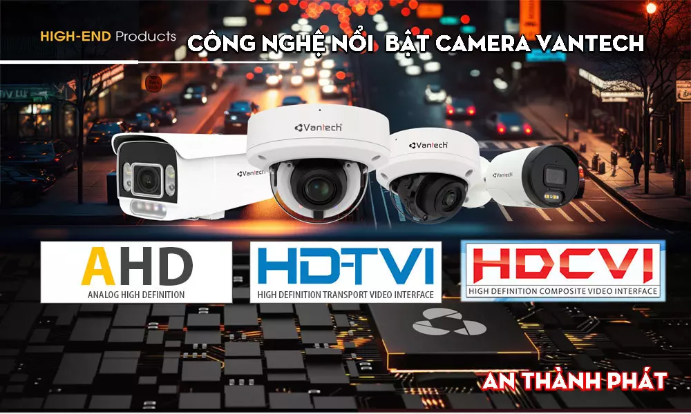 Những công nghệ nổi bật của camera vantech chất lượng những công nghệ tiên tiến như hd-cvi,ahd,dh-tvi